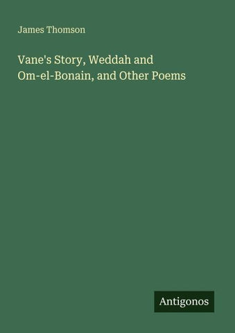 Vane's Story, Weddah and Om-el-Bonain, and Other Poems