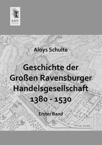 Geschichte der Großen Ravensburger Handelsgesellschaft 1380 - 1530