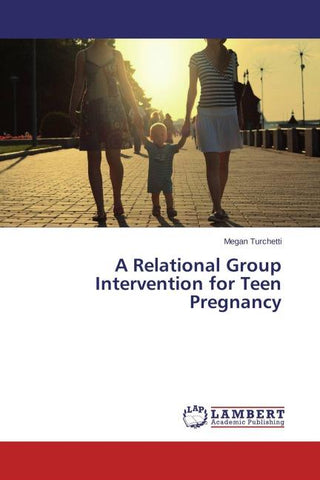 A Relational Group Intervention for Teen Pregnancy