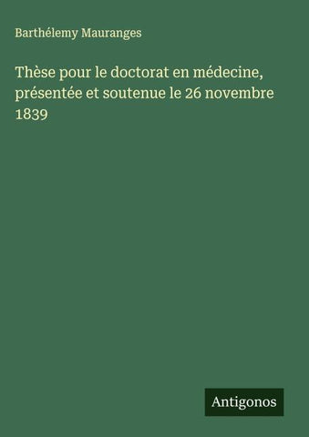 Thèse pour le doctorat en médecine, présentée et soutenue le 26 novembre 1839