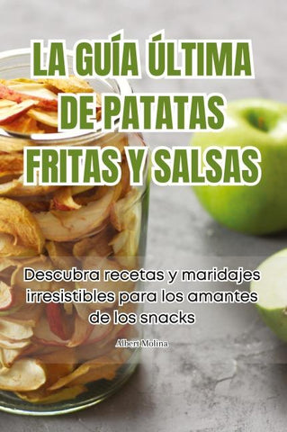 LA GUÍA ÚLTIMA DE PATATAS FRITAS Y SALSAS