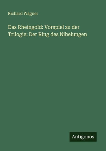 Das Rheingold: Vorspiel zu der Trilogie: Der Ring des Nibelungen