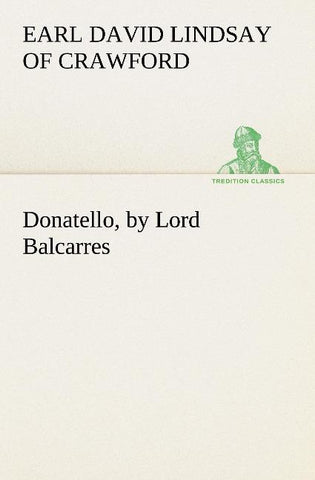 Donatello, by Lord Balcarres