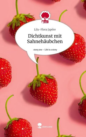 Dichtkunst mit Sahnehäubchen. Life is a Story - story.one