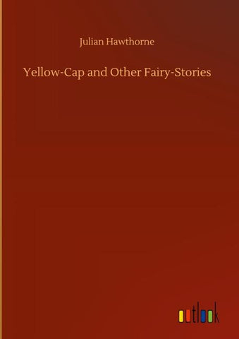 Yellow-Cap and Other Fairy-Stories