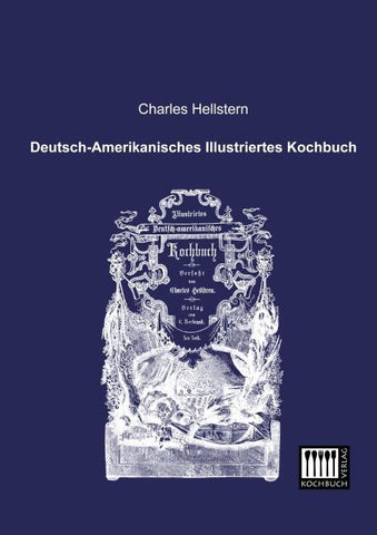 Deutsch-Amerikanisches Illustriertes Kochbuch