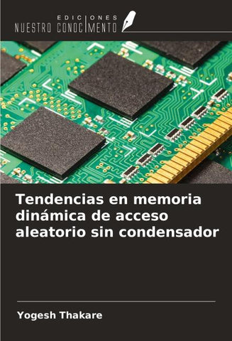 Tendencias en memoria dinámica de acceso aleatorio sin condensador