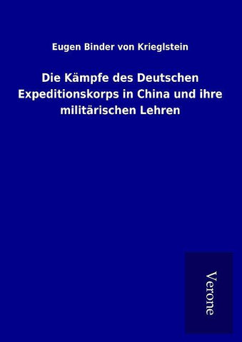 Die Kämpfe des Deutschen Expeditionskorps in China und ihre militärischen Lehren