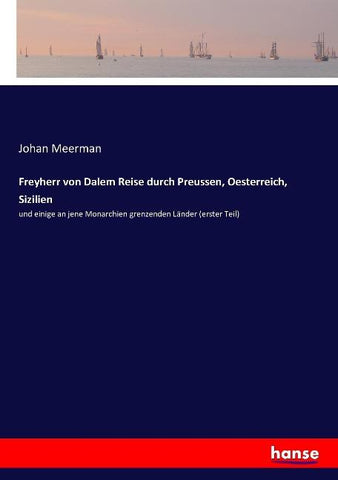 Freyherr von Dalem Reise durch Preussen, Oesterreich, Sizilien