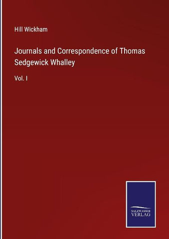 Journals and Correspondence of Thomas Sedgewick Whalley