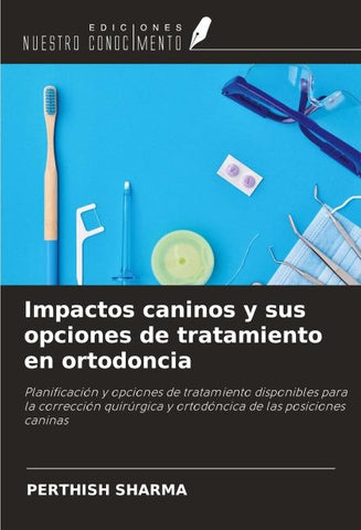 Impactos caninos y sus opciones de tratamiento en ortodoncia
