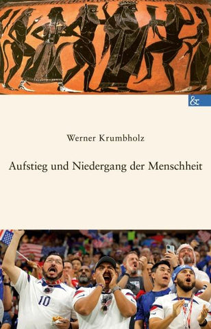 Aufstieg und Niedergang der Menschheit