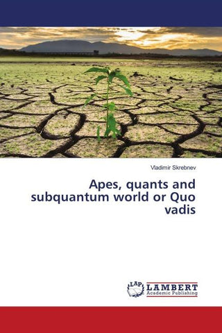 Apes, quants and subquantum world or Quo vadis