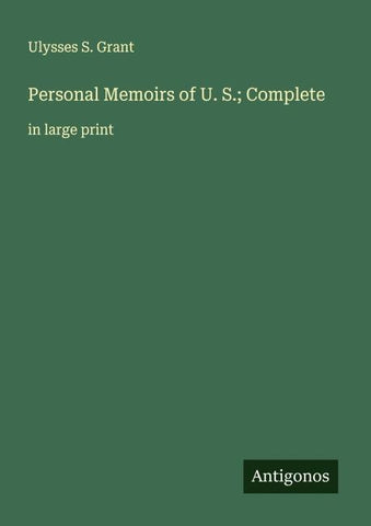 Personal Memoirs of U. S.; Complete