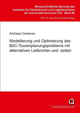 Modellierung und Optimierung des B2C-Tourenplanungsproblems mit alternativen Lieferorten und -zeiten