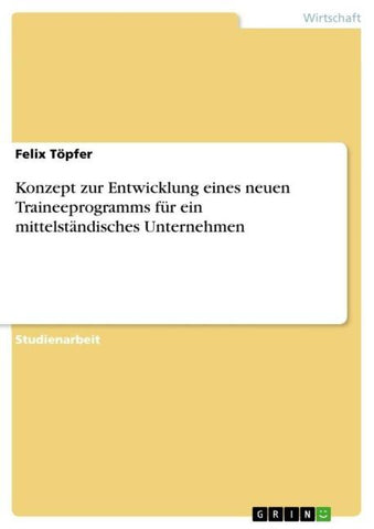 Konzept zur Entwicklung eines neuen Traineeprogramms für ein mittelständisches Unternehmen