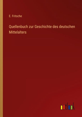 Quellenbuch zur Geschichte des deutschen Mittelalters