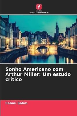 Sonho Americano com Arthur Miller: Um estudo crítico