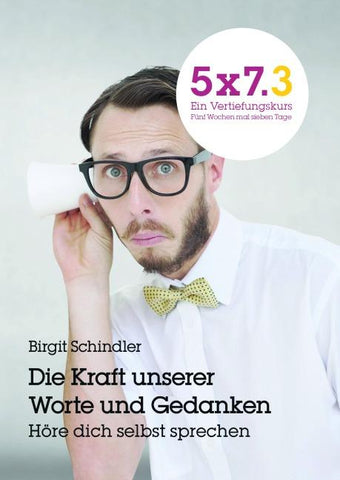 5x7.3 Ein Vertiefungskurs Die Kraft unserer Gedanken und Worte