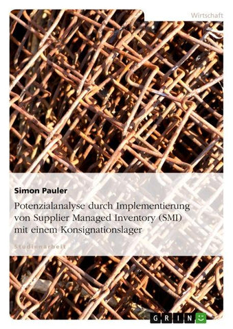Potenzialanalyse durch Implementierung von Supplier Managed Inventory (SMI) mit einem Konsignationslager