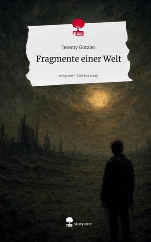 Fragmente einer Welt. Life is a Story - story.one
