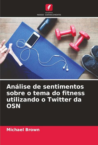 Análise de sentimentos sobre o tema do fitness utilizando o Twitter da OSN