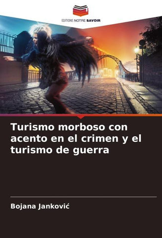 Turismo morboso con acento en el crimen y el turismo de guerra
