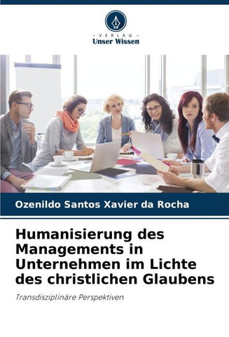 Humanisierung des Managements in Unternehmen im Lichte des christlichen Glaubens