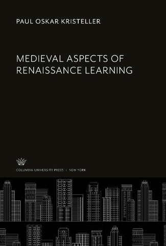 Medieval Aspects of Renaissance Learning
