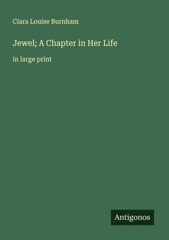 Jewel; A Chapter in Her Life