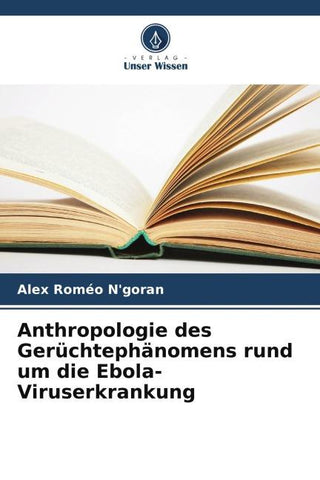 Anthropologie des Gerüchtephänomens rund um die Ebola-Viruserkrankung