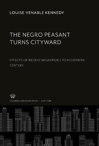The Negro Peasant Turns Cityward
