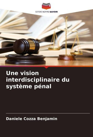 Une vision interdisciplinaire du système pénal