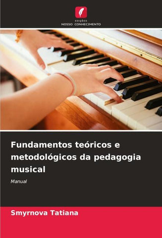 Fundamentos teóricos e metodológicos da pedagogia musical