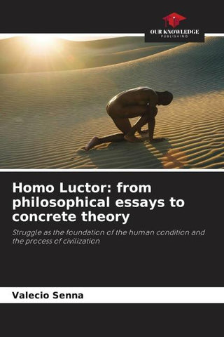 Homo Luctor: from philosophical essays to concrete theory
