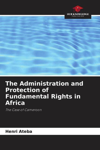 The Administration and Protection of Fundamental Rights in Africa
