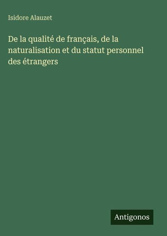 De la qualité de français, de la naturalisation et du statut personnel des étrangers