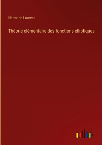Théorie élémentaire des fonctions elliptiques