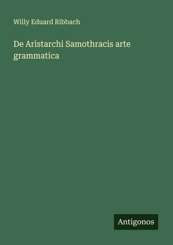 De Aristarchi Samothracis arte grammatica