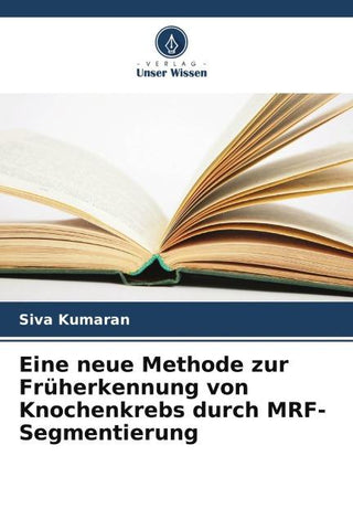 Eine neue Methode zur Früherkennung von Knochenkrebs durch MRF-Segmentierung