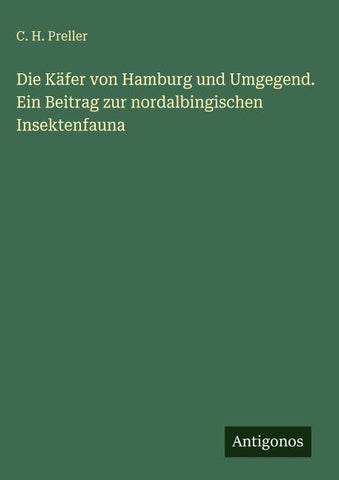 Die Käfer von Hamburg und Umgegend. Ein Beitrag zur nordalbingischen Insektenfauna