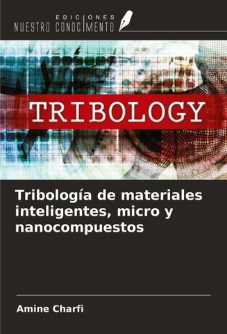 Tribología de materiales inteligentes, micro y nanocompuestos