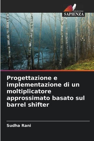 Progettazione e implementazione di un moltiplicatore approssimato basato sul barrel shifter
