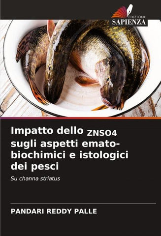 Impatto dello ZNSO4 sugli aspetti emato-biochimici e istologici dei pesci
