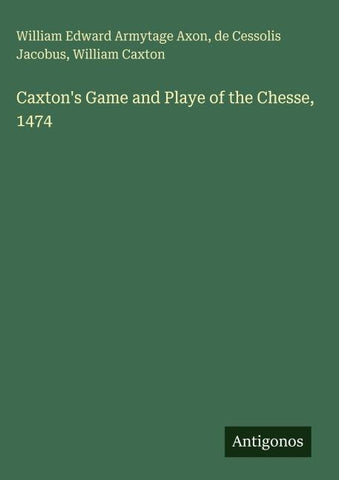 Caxton's Game and Playe of the Chesse, 1474