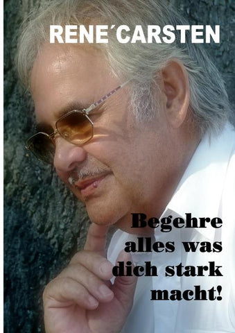 Begehre alles, was dich stark macht!