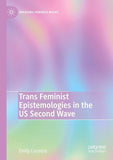 Trans Feminist Epistemologies in the US Second Wave