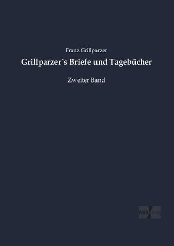 Grillparzer´s Briefe und Tagebücher