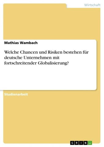 Welche Chancen und Risiken bestehen für deutsche Unternehmen mit fortschreitender Globalisierung?