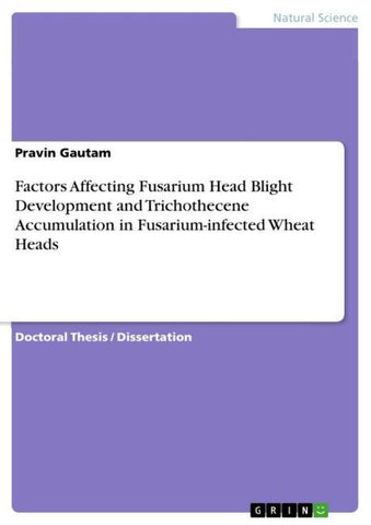 Factors Affecting Fusarium Head Blight Development and Trichothecene Accumulation in Fusarium-infected Wheat Heads
